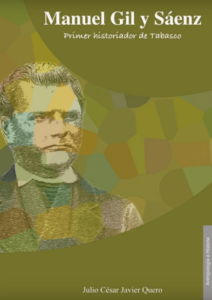 Portada: Manuel Gil y Sáenz Primer historiador de Tabasco