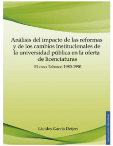 Portada: Análisis del impacto de las reformas y de los cambios institucionales de la universidad pública en la oferta de licenciaturas. El Caso Tabasco 1980-1990