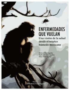 Portada: Enfermedades que vuelan. Una visión de la salud desde el trópico húmedo mexicano