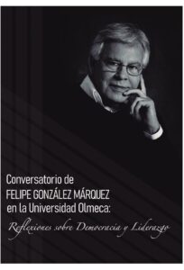 Portada: Conversatorio de Felipe González Márquez en la Universidad Olmeca: reflexiones sobre democracia y liderazgo